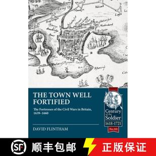 【3-4周达】The Town Well Fortified: The Fortresses of the Civil Wars in Britain, 1639 - 1660 [9781804513484]