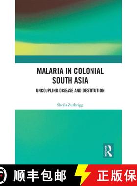 【3-4周达】Malaria in Colonial South Asia: Uncoupling Disease and Destitution [9780367272142]
