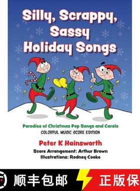 预订 Silly, Scrappy, Sassy Holiday Songs-HC: Parodies of Christmas Pop Songs and Carols [9781945248078]