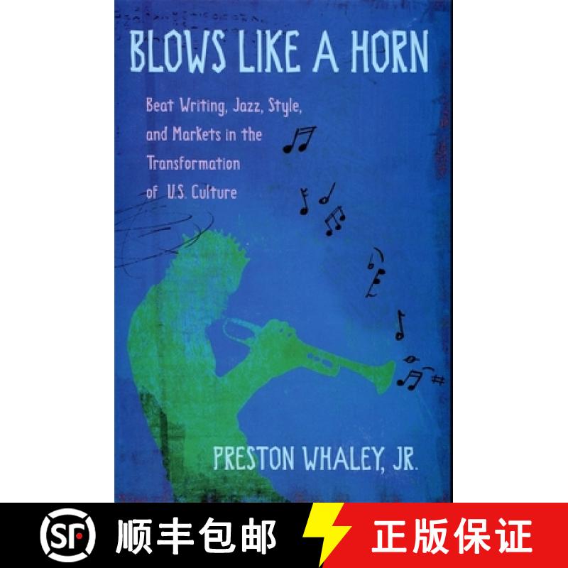 【3-4周达】Blows Like a Horn: Beat Writing, Jazz, Style, and Markets in the Transformation of U.S. Cu... [9780674013117]