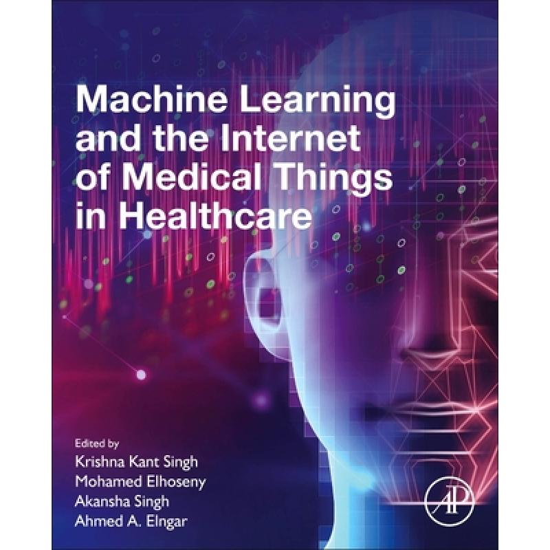 【4周达】Machine Learning and the Internet of Medical Things in Healthcare [9780128212295]