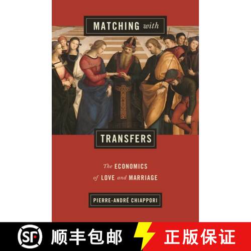 【3-4周达】对应转变：爱情与婚姻经济学 Matching with Transfers: The Economics of Love and Marriage [9780691203508]