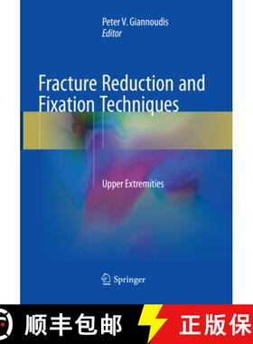 【3-4周达】Fracture Reduction and Fixation Techniques: Upper Extremities [9783030098438]