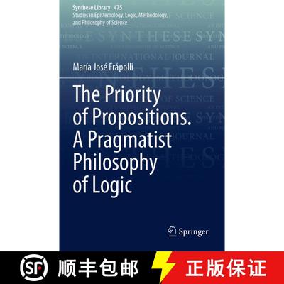 【3-4周达】The Priority of Propositions. A Pragmatist Philosophy of Logic [9783031252310]