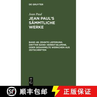 【3-4周达】精装 Jean Paul's Sämmtliche Werke, Band 48, Zehnte Lieferung. Dritter Band: Herbst-Blumin... [9783111037868]