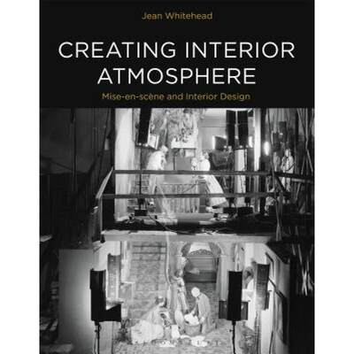 【4周达】Creating Interior Atmosphere: Mise-En-Scène and Interior Design [9781474249676]