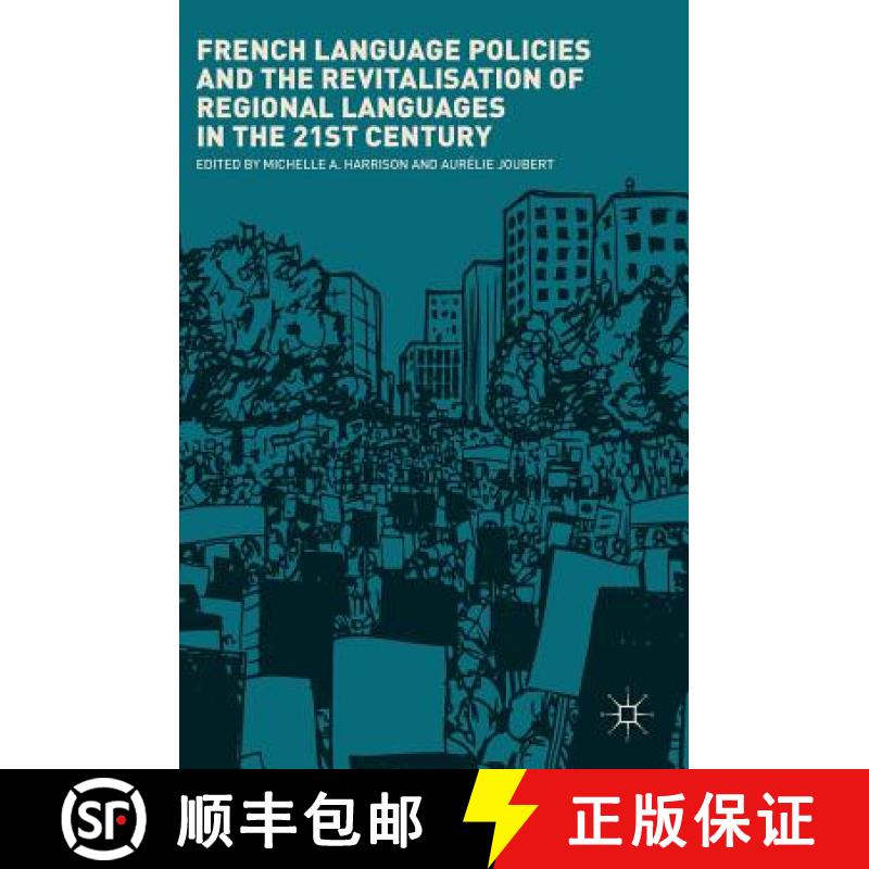 【3-4周达】French Language Policies and the Revitalisation of Regional Languages in the 21st Century [9783319959382]