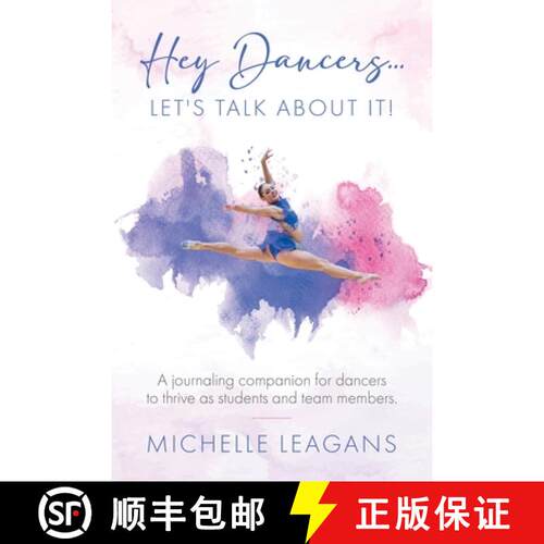 【3-4周达】Hey Dancers...Let's Talk About It!: A journaling companion for dancers to thrive as studen... [9781998454068]
