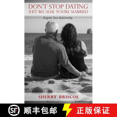 【3-4周达】Don't Stop Dating Just Because You're Married: Reignite Your Relationship [9780692485583]