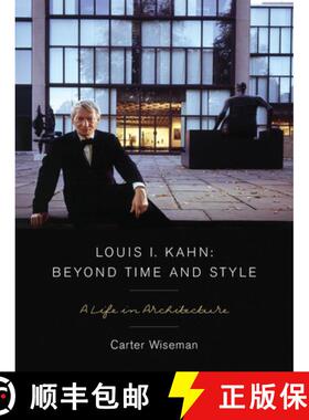 【3-4周达】Louis I Kahn, Beyond Time and Style – A Life in Architecture [9780393731651]