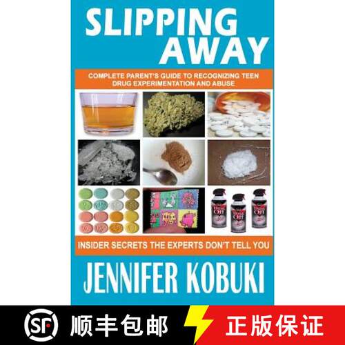 【3-4周达】Slipping Away: Complete Parent's Guide To Recognizing Teen Drug Experimentation And Abuse [9780578143996]