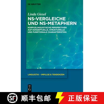 【3-4周达】Ns-Vergleiche Und Ns-Metaphern: Korpuslinguistische Perspektiven Auf Konzeptuelle, Struktu... [9783110644890]