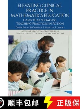 【3-4周达】Elevating Clinical Practice in Mathematics Education: Cases That Showcase Teaching Practic... [9781837085101]