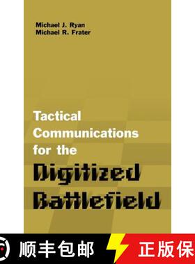 【3-4周达】Tactical Communications Architectures for the Digitized Battlefield [9781580533232]