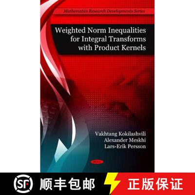 【3-4周达】精装 Weighted Norm Inequalities for Integral Transforms with Product Kernals [9781607415916]