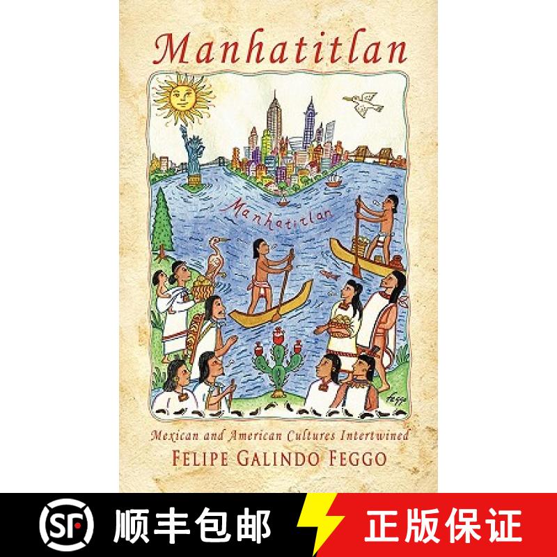 【2-3周达】Manhatitlan. An Interwining of Mexican and American Cultures [9781934978511]