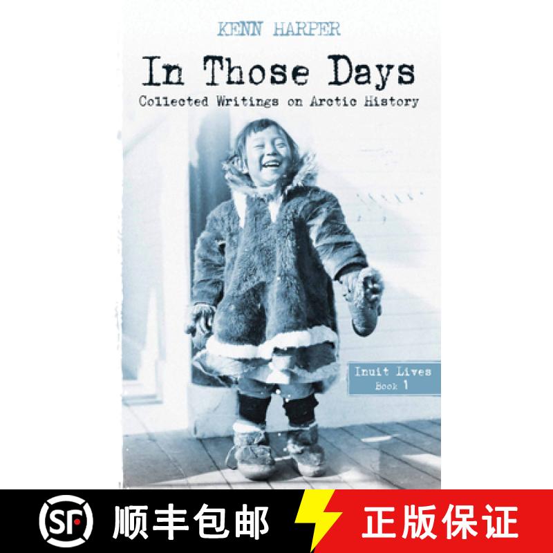 【3-4周达】In Those Days: Inuit Lives: Collected Writings on Arctic History [9781927095584]