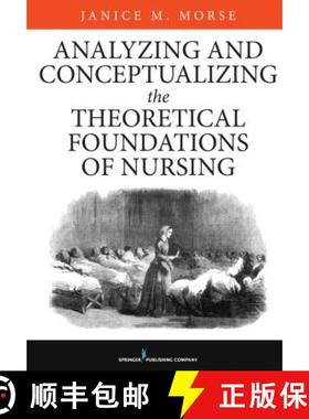 【3-4周达】Analyzing and Conceptualizing the Theoretical Foundations of Nursing [9780826161017]