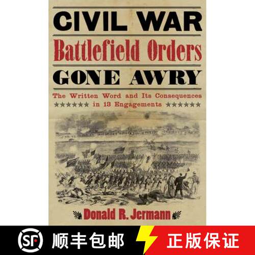 【3-4周达】Civil War Battlefield Orders Gone Awry : The Written Word and Its Consequences in 13 Engag... [9780786469499]
