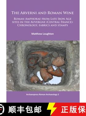 【3-4周达】The Arverni and Roman Wine: Roman Amphorae from Late Iron Age Sites in the Auvergne (Centr... [9781784910426]