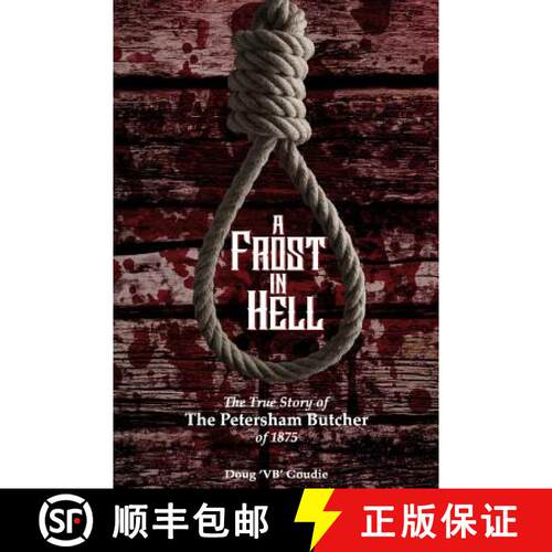 【3-4周达】A Frost In Hell: The True Story of the Petersham Butcher of 1875 [9780692162590]