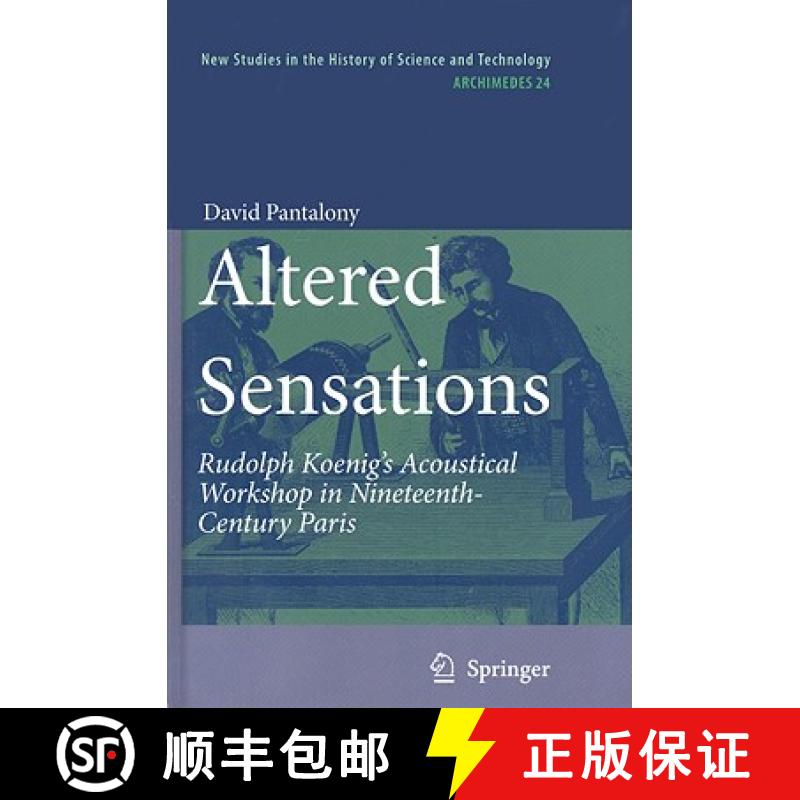 【3-4周达】Altered Sensations : Rudolph Koenig's Acoustical Workshop in Nineteenth-Century Paris [9789048128150]