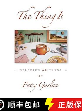 预订 The Thing Is: Selected Writings by Patsy Garlan [9780996373616]