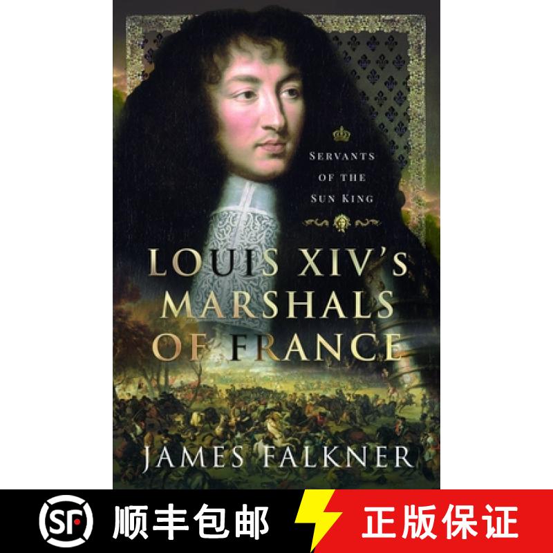 【3-4周达】Louis XIV's Marshals of France: Servants of the Sun King [9781399062664]