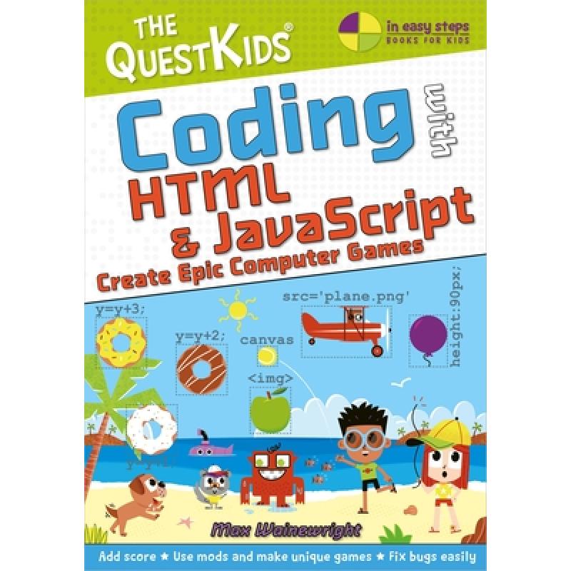 预订 Coding with HTML & JavaScript - Create Epic Computer Games : A new title in The QuestKids childr... [9781840789553]