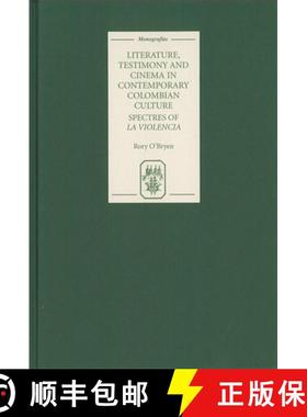 【3-4周达】Literature, Testimony and Cinema in Contemporary Colombian Culture: Spectres of La Violencia [9781855661783]
