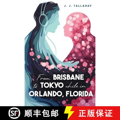 【3-4周达】From Brisbane to Tokyo while in Orlando, Florida: A Heartfelt YA Novel with Romance, Frien... [9781068651908]