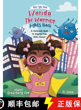 【3-4周达】Wanda the Warrior Fights Back: A Children's Book to Inspire Kids With Cancer [9798986945170]