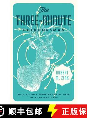 【3-4周达】The Three-Minute Outdoorsman: Wild Science from Magnetic Deer to Mumbling Carp [9780816692538]