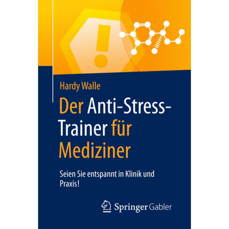 【4周达】Der Anti-Stress-Trainer Für Mediziner: Seien Sie Entspannt in Klinik Und Praxis! [9783658123949] 书籍/杂志/报纸 管理类原版书 原图主图