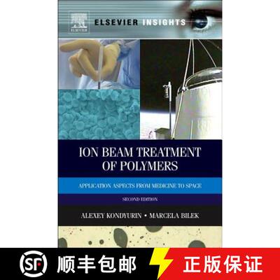 【3-4周达】精装 Ion Beam Treatment of Polymers: Application Aspects from Medicine to Space [9780080994451]