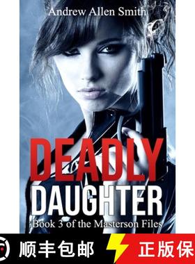 【3-4周达】Deadly Daughter: Book 3 of the Masterson Files [9780692058770]