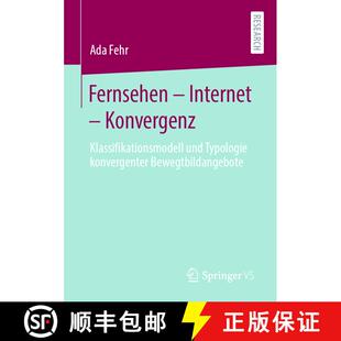 【3-4周达】Fernsehen - Internet - Konvergenz : Klassifikationsmodell und Typologie konvergenter Beweg... [9783658302504]
