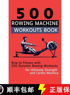 预订 500 Rowing Machine Workouts Book: Row to Fitness with 500 Dynamic Rowing Workouts for Ultimate S... [9781998402281]