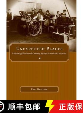 预订 Unexpected Places: Relocating Nineteenth-Century African American Literature [9781604732832]