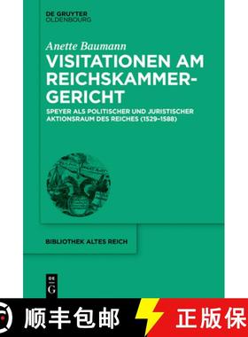 预订 Visitationen am Reichskammergericht：Speyer als politischer und juristischer Aktionsraum des Rei... [9783110571165]