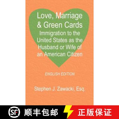 【3-4周达】Love, Marriage & Green Cards: Immigration to the United States as the Husband or Wife of a... [9781581127010]