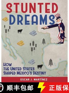 【3-4周达】Stunted Dreams: How the United States Shaped Mexico's Destiny [9780692909317]