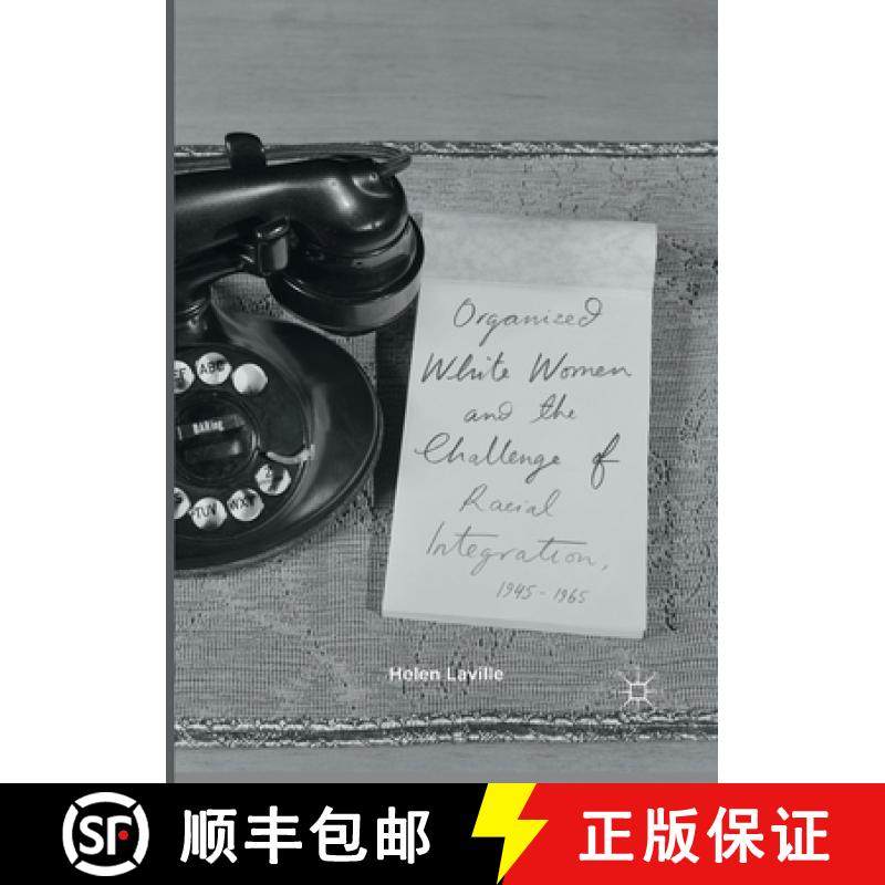 【3-4周达】Organized White Women and the Challenge of Racial Integration, 1945-1965 [9783319842172]