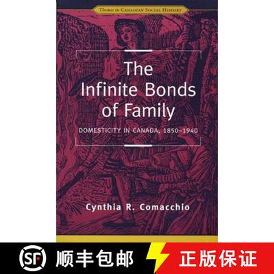 【3-4周达】The Infinite Bonds of Family: Domesticity in Canada, 1850-1940 [9780802079299]