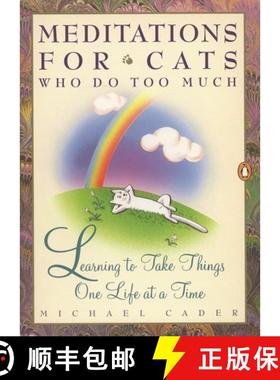 预订 Meditations for Cats Who Do Too Much: Learning to Take Things One Life at a Time [9780140177992]