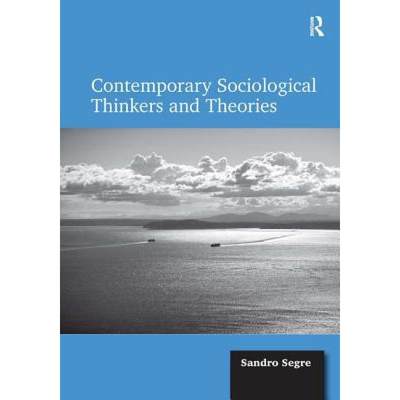 【4周达】Contemporary Sociological Thinkers and Theories [9780754671817]