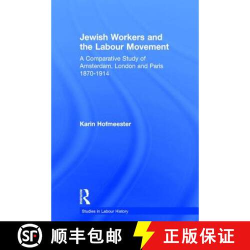 【3-4周达】精装 Jewish Workers and the Labour Movement : A Comparative Study of Amsterdam, London and... [9780754609070]
