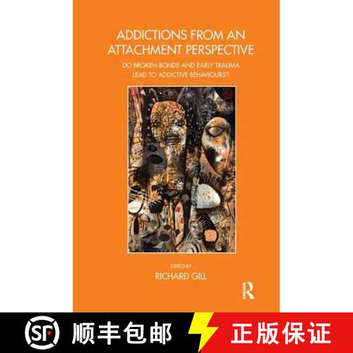 【3-4周达】Addictions from an Attachment Perspective: Do Broken Bonds and Early Trauma Lead to Addict... [9781782201076]