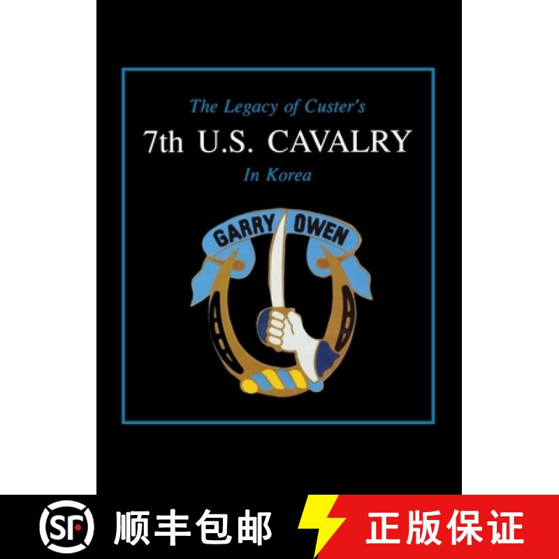 【3-4周达】The Legacy of Custer's 7th U.S. Cavalry in Korea [9781681621661]