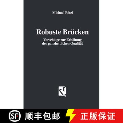 【3-4周达】Robuste Brücken : Vorschläge zur Erhöhung der ganzheitlichen Qualität [9783322831521]